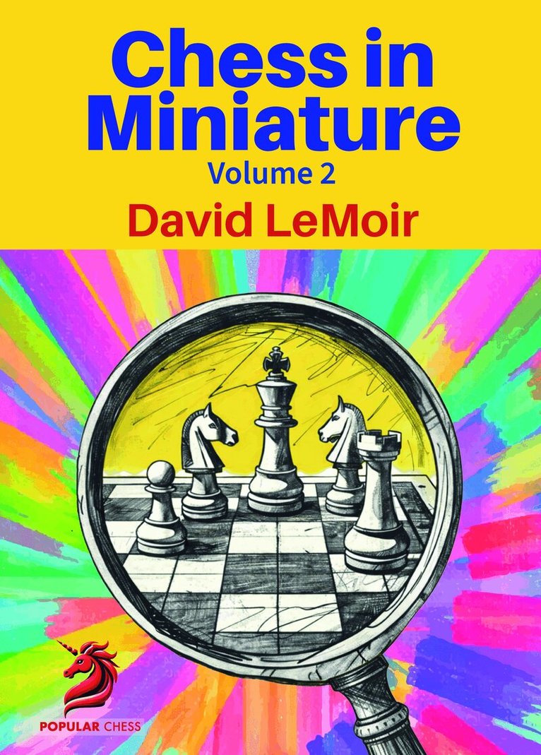 David LeMoir - Chess In Miniature: Volume 2, Inbunden. Tillgänglighet: Lägg i varukorg