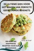 bokomslag de Ultieme Gids Voor Het Maken Van Perfecte Gefrituurde Beignets