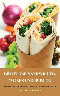 bokomslag Brotlose Sandwiches, Wraps Und Burger