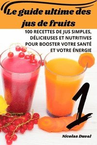 bokomslag Le guide ultime des jus de fruits