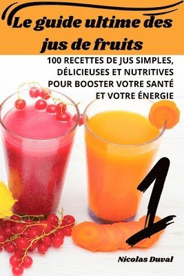 bokomslag Le guide ultime des jus de fruits