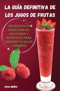 bokomslag La gua definitiva de los jugos de frutas