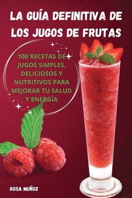 La gua definitiva de los jugos de frutas 1