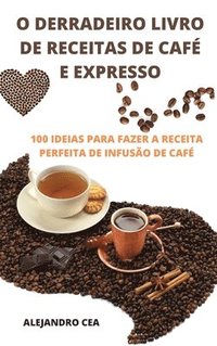 bokomslag O Derradeiro Livro de Receitas de Caf E Expresso