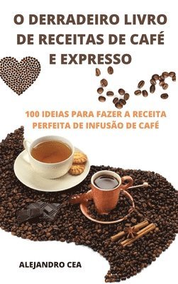 bokomslag O Derradeiro Livro de Receitas de Caf E Expresso