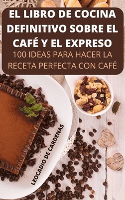 bokomslag El Libro de Cocina Definitivo Sobre El Caf Y El Expreso