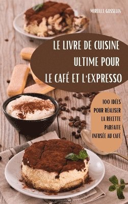 bokomslag Livre de Cuisine Ultime Pour Le Café Et l'Expresso