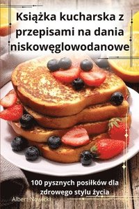 bokomslag Ksi&#261;&#380;ka kucharska z przepisami na dania niskow&#281;glowodanowe