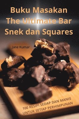 bokomslag Buku Masakan The Ultimate Bar Snek dan Squares