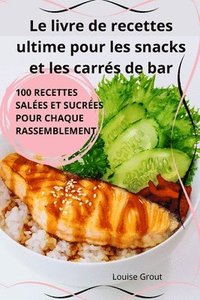 bokomslag Le livre de recettes ultime pour les snacks et les carrés de bar