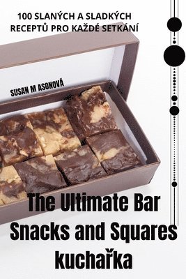 bokomslag The Ultimate Bar Snacks and Squares kucha&#345;ka