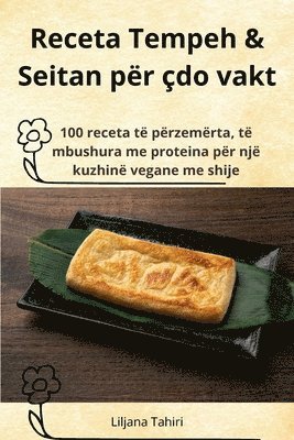 Liljana Tahiri - Receta Tempeh & Seitan për çdo vakt, Häftad