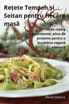 bokomslag Re&#539;ete Tempeh &#537;i Seitan pentru fiecare mas&#259;