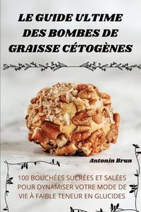 bokomslag Le Guide Ultime Des Bombes de Graisse Cétogènes