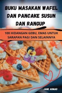 bokomslag Buku Masakan Wafel Dan Pancake Susun Dan Rangup