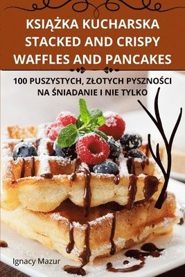 bokomslag Ksi&#260;&#379;ka Kucharska Stacked and Crispy Waffles and Pancakes