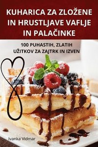 bokomslag Kuharica Za Zlozene in Hrustljave Vaflje in Pala&#268;inke