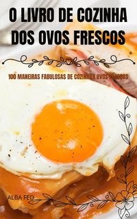 bokomslag O Livro de Cozinha DOS Ovos Frescos