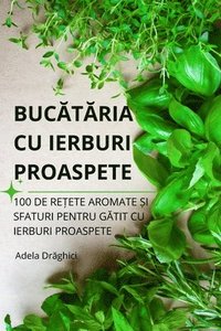 bokomslag Buc&#258;t&#258;ria Cu Ierburi Proaspete