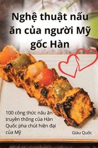 bokomslag Ngh&#7879; thu&#7853;t n&#7845;u &#259;n c&#7911;a ng&#432;&#7901;i M&#7929; g&#7889;c Hn