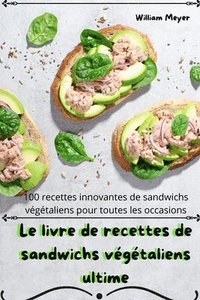 bokomslag Le livre de recettes de sandwichs vgtaliens ultime