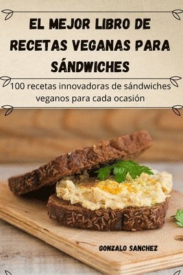 bokomslag El mejor libro de recetas veganas para sndwiches