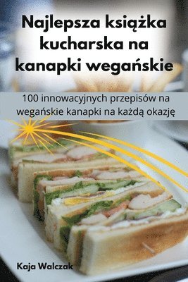 Najlepsza ksi&#261;&#380;ka kucharska na kanapki wega&#324;skie 1