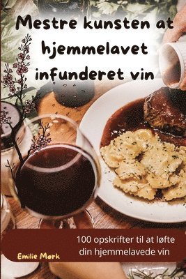 bokomslag Mestre kunsten at hjemmelavet infunderet vin