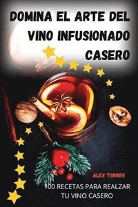 bokomslag Domina el arte del vino infusionado casero