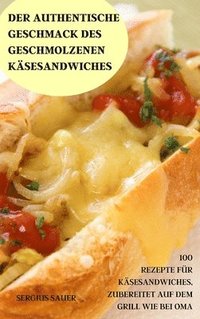 bokomslag Der Authentische Geschmack Des Geschmolzenen Käsesandwiches