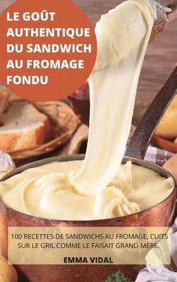 bokomslag Le Got Authentique Du Sandwich Au Fromage Fondu