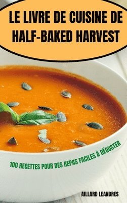 bokomslag Le Livre de Cuisine de Half-Baked Harvest