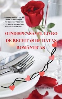 bokomslag O Indispensável Livro de Receitas de Datas Românticas