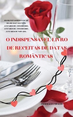 O Indispensável Livro de Receitas de Datas Românticas 1