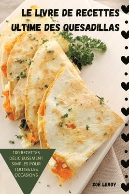 Le Livre de Recettes Ultime Des Quesadillas 1