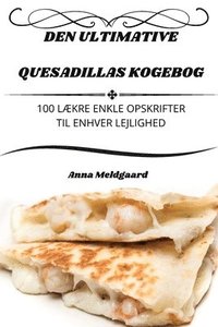 bokomslag Den Ultimative Quesadillas Kogebog