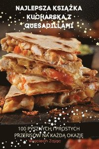 bokomslag Najlepsza Ksi&#260;&#379;ka Kucharska Z Quesadillami