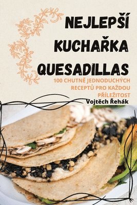 Nejlepsí Kucha&#344;ka Quesadillas 1