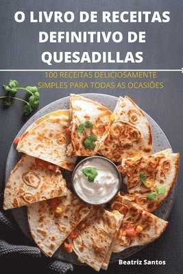 bokomslag O Livro de Receitas Definitivo de Quesadillas