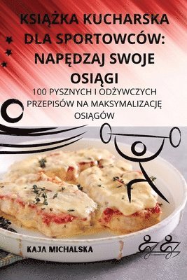 bokomslag Ksi&#260;&#379;ka Kucharska Dla Sportowców: Nap&#280;dzaj Swoje Osi&#260;gi