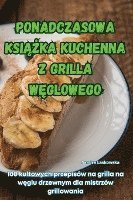 bokomslag Ponadczasowa Ksi&#260;&#379;ka Kuchenna Z Grilla W&#280;glowego