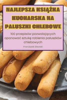 bokomslag Najlepsza Ksi&#260;&#379;ka Kucharska Na Paluszki Chlebowe