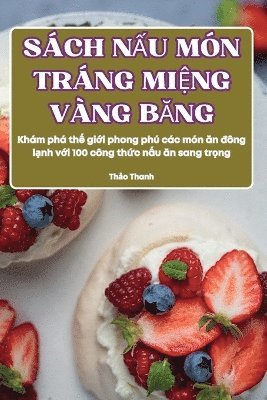 Thảo Thanh, Thảo Thanh, Th¿o Thanh - Sách NẤu Món Tráng MiỆng Vàng BĂng, Häftad