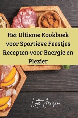 bokomslag Het Ultieme Kookboek voor Sportieve Feestjes Recepten voor Energie en Plezier