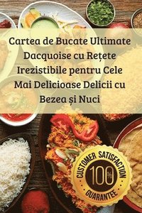 bokomslag Cartea de Bucate Ultimate Dacquoise cu Re&#539;ete Irezistibile pentru Cele Mai Delicioase Delicii cu Bezea &#537;i Nuci