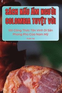 bokomslag Sách N&#7844;u &#7848;m Ng&#431;&#7900;i Colombia Tuy&#7878;t V&#7900;i