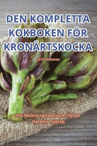 bokomslag Den Kompletta Kokboken För Kronärtskocka