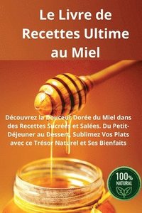 bokomslag Le Livre de Recettes Ultime au Miel