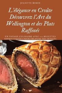 bokomslag L'lgance en Crote Dcouvrez l'Art du Wellington et des Plats Raffins