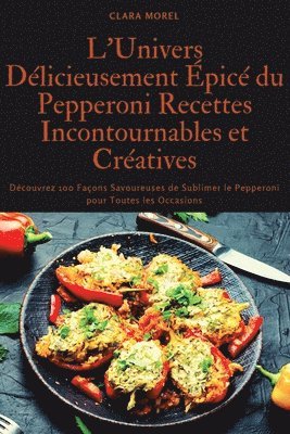 bokomslag L'Univers Dlicieusement pic du Pepperoni Recettes Incontournables et Cratives